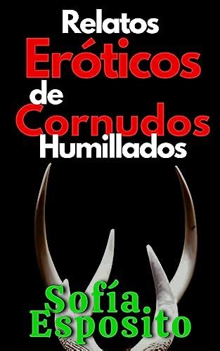 relatos de cornudo|Relatos Eróticos de Cornudos Humillados: Fantasías, sexo,。